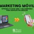 Marketing móvil: Optimiza tu sitio web y tus campañas para dispositivos móviles
