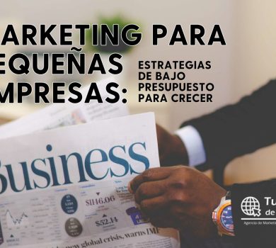 Marketing para pequeñas empresas: Estrategias de bajo presupuesto para crecer