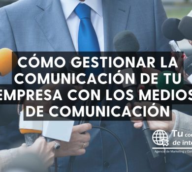 Cómo gestionar la comunicación de tu empresa con los medios de comunicación
