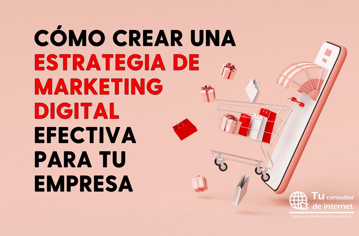 Cómo crear una estrategia de marketing digital efectiva para tu empresa ...