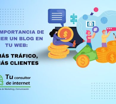 La importancia de tener un blog en tu web: más tráfico, más clientes