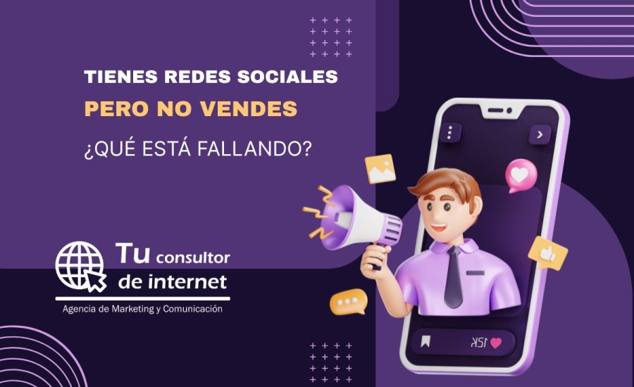 Tienes redes sociales… pero no vendes. ¿Qué está fallando?