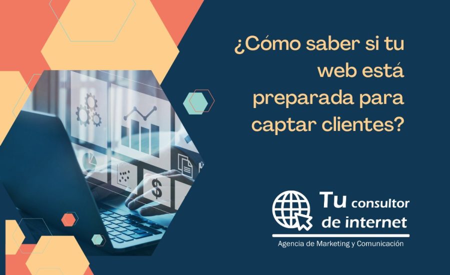 ¿Cómo saber si tu web está preparada para captar clientes?