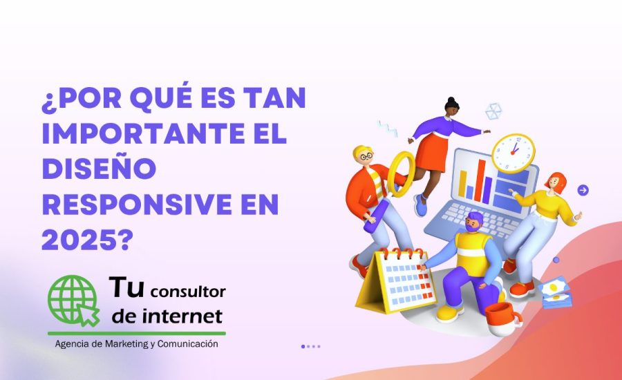 ¿Por qué es tan importante el diseño responsive en 2025?