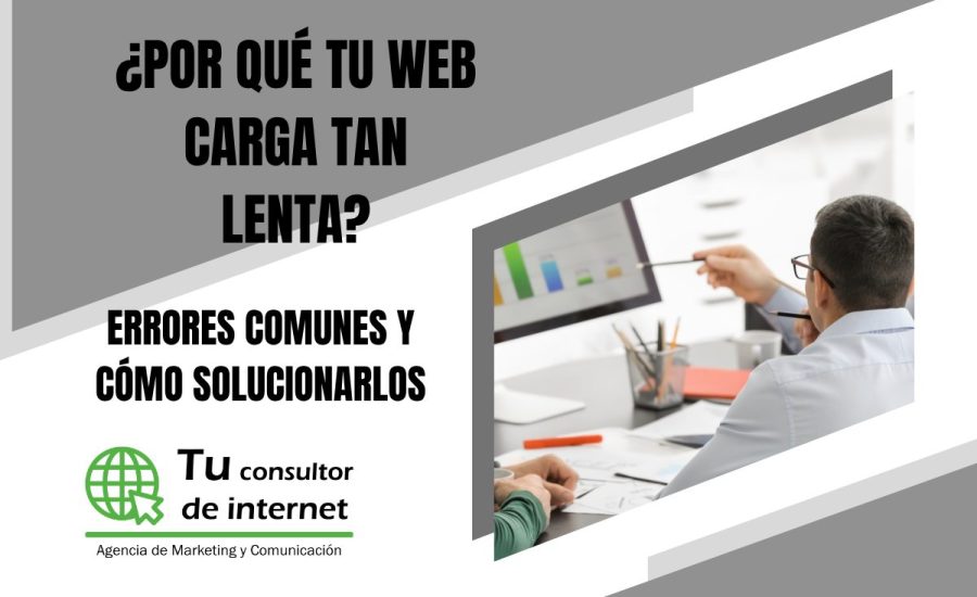 ¿Por qué tu web carga tan lenta? Errores comunes y cómo solucionarlos