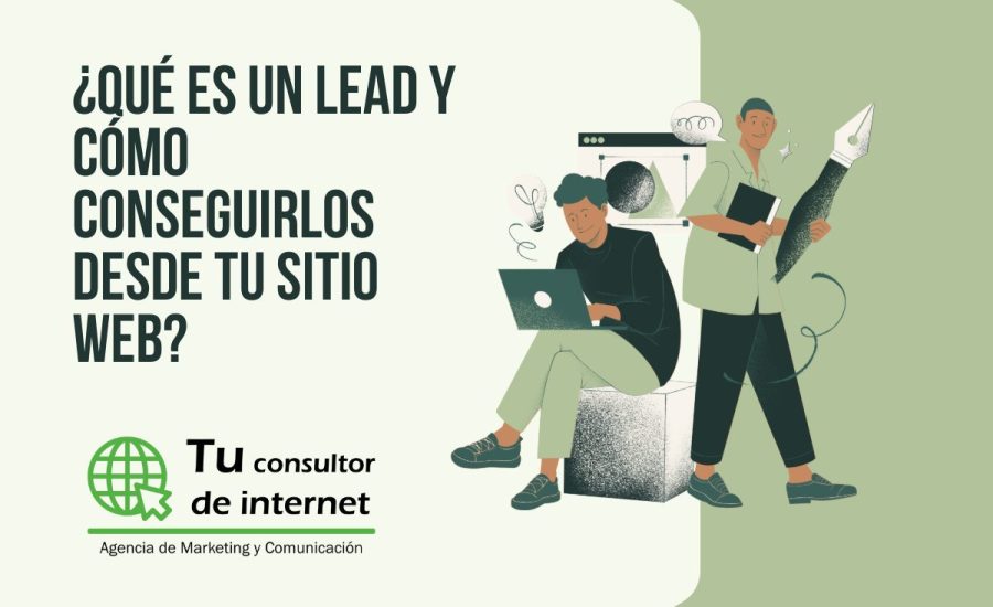 ¿Qué es un lead y cómo conseguirlos desde tu sitio web?