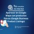Aparecer en Google Maps con productos físicos (Google Business Product Listings)