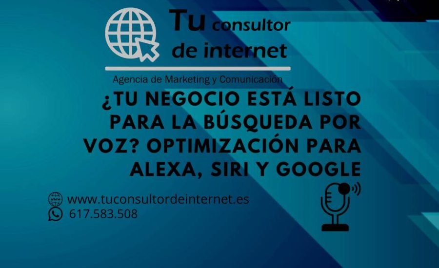¿Tu negocio está listo para la búsqueda por voz? Optimización para Alexa, Siri y Google