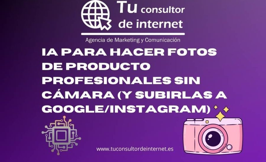 IA fotografía producto profesional sin cámara negocios locales Google Instagram marketing digital