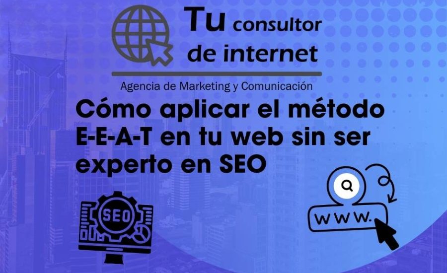 Cómo aplicar el método E-E-A-T en tu web sin ser experto en SEO