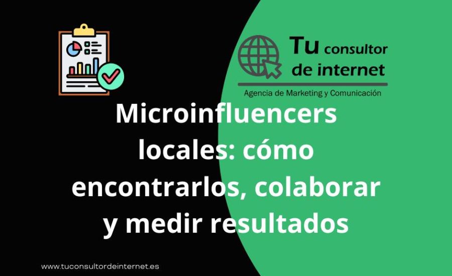 Microinfluencers locales: cómo encontrarlos, colaborar y medir resultados