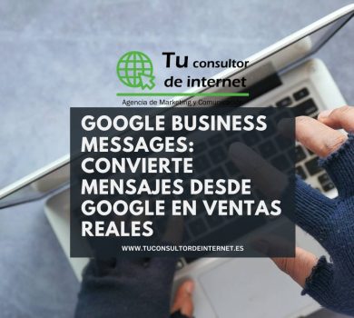 Google Business Messages: convierte mensajes desde Google en ventas reales