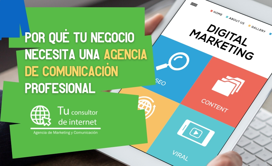 Por qué tu negocio necesita agencia comunicación profesional - Construcción marca visibilidad reputación estrategia captación clientes - Tu Consultor de Internet